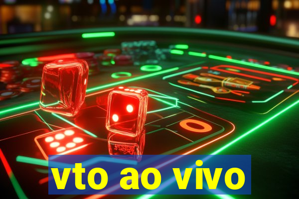 vto ao vivo